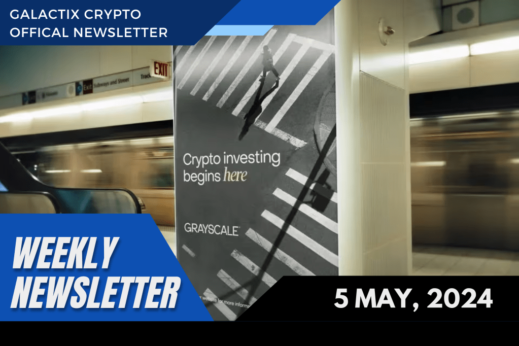 Weekly Newsletter | 5 May, 2024 | Galactix Crypto