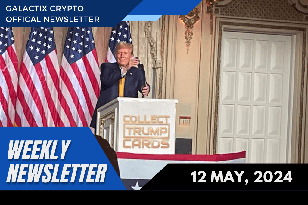 Weekly Newsletter | 12 May, 2024 | Galactix Crypto